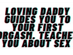 AUDIO PORN: Loving daddy will lead you to your first orgasm